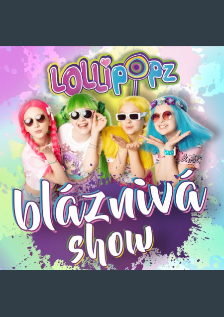 Lollipopz - Bláznivá show 2023