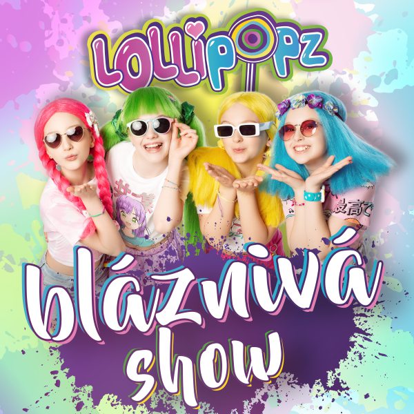 Lollipopz - Bláznivá show 2023